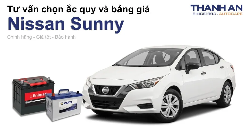 Bình ắc quy xe Nissan Sunny loại nào tốt? Bảng giá mới nhất