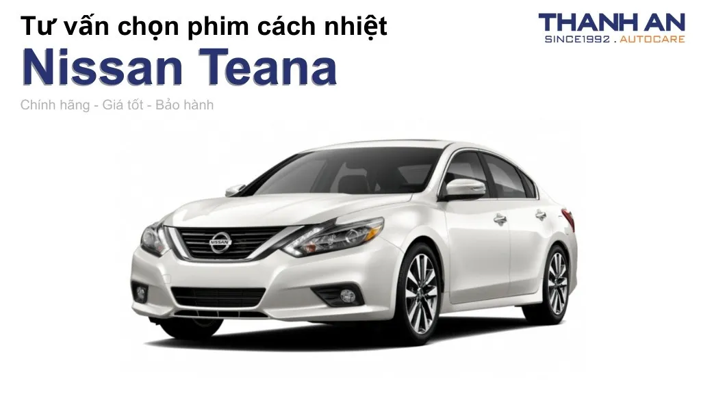 Dán phim cách nhiệt xe Nissan Teana loại nào tốt? Bảng giá mới nhất