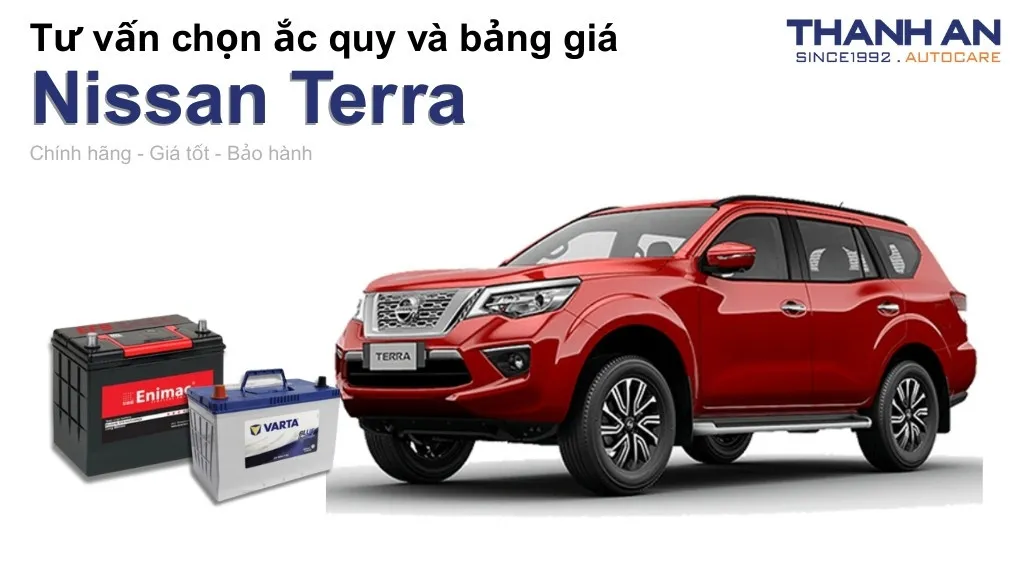 Bình ắc quy xe Nissan Terra loại nào tốt? Bảng giá mới nhất