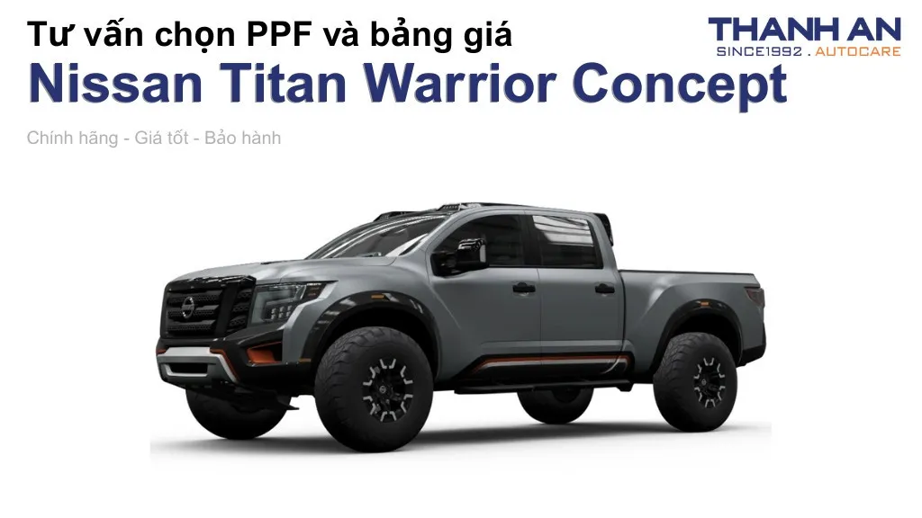 Dán PPF xe Nissan Titan Warrior Concept loại nào tốt? Bảng giá mới nhất