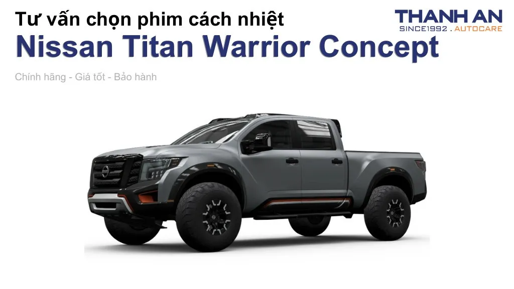 Dán phim cách nhiệt xe Nissan Titan Warrior Concept loại nào tốt? Bảng giá mới nhất