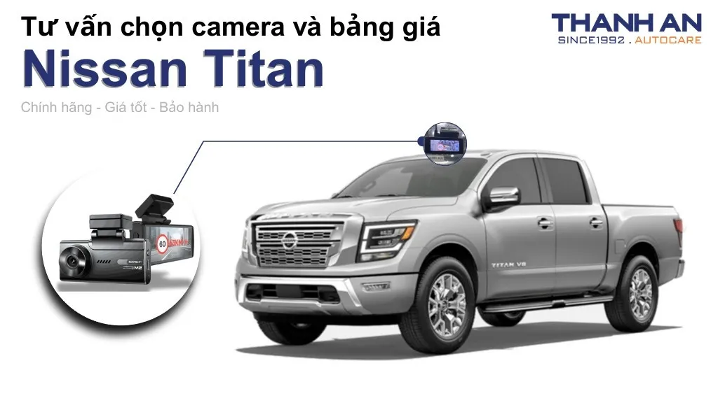 Camera hành trình xe Nissan Titan loại nào tốt? Bảng giá mới nhất