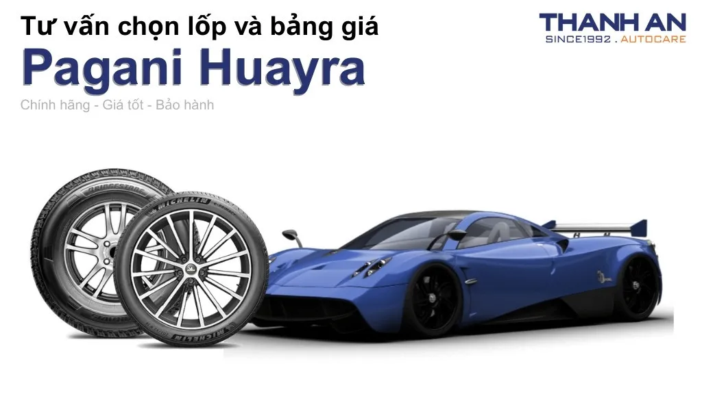 Lốp xe Pagani Huayra giá bao nhiêu? Sử dụng các kích thước nào?