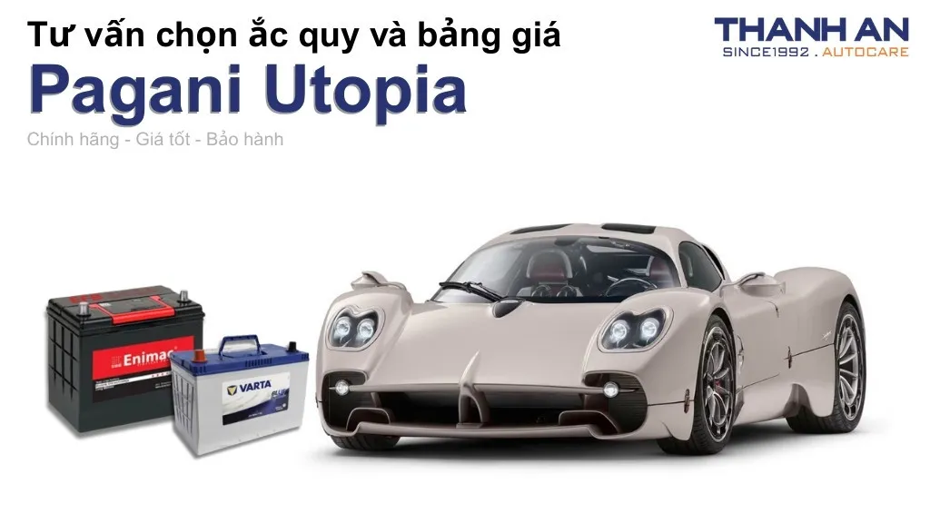 Bình ắc quy xe Pagani Utopia loại nào tốt? Bảng giá mới nhất