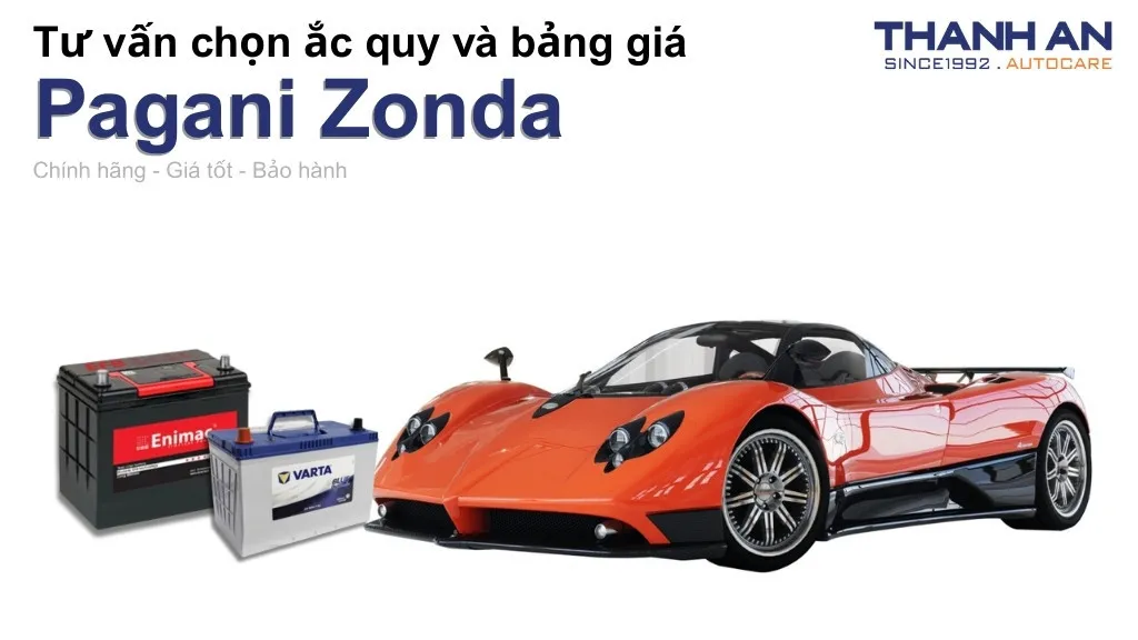 Bình ắc quy xe Pagani Zonda loại nào tốt? Bảng giá mới nhất