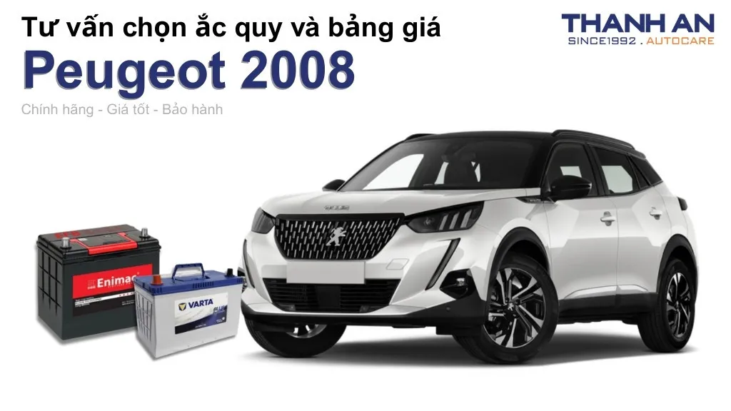 Bình ắc quy xe Peugeot 2008 loại nào tốt? Bảng giá mới nhất