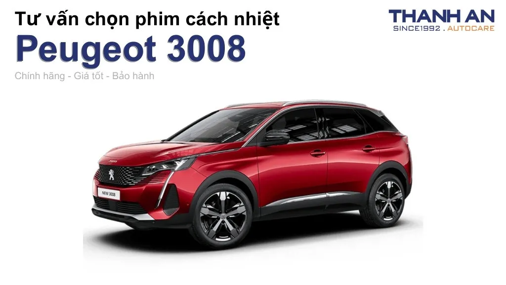 Dán phim cách nhiệt xe Peugeot 3008 loại nào tốt? Bảng giá mới nhất