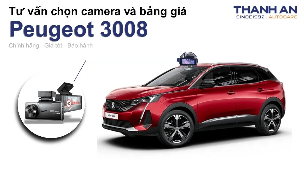 Camera hành trình xe Peugeot 3008 loại nào tốt? Bảng giá mới nhất