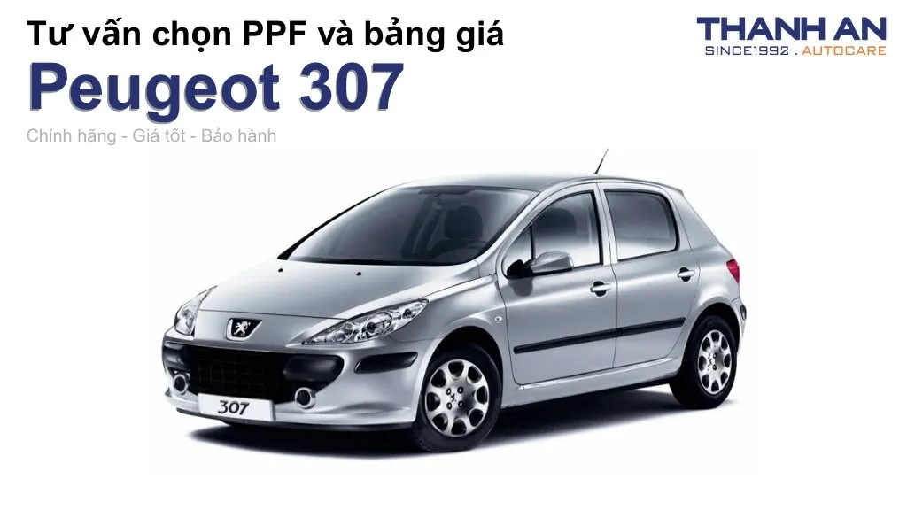 Dán PPF xe Peugeot 307 loại nào tốt? Bảng giá mới nhất