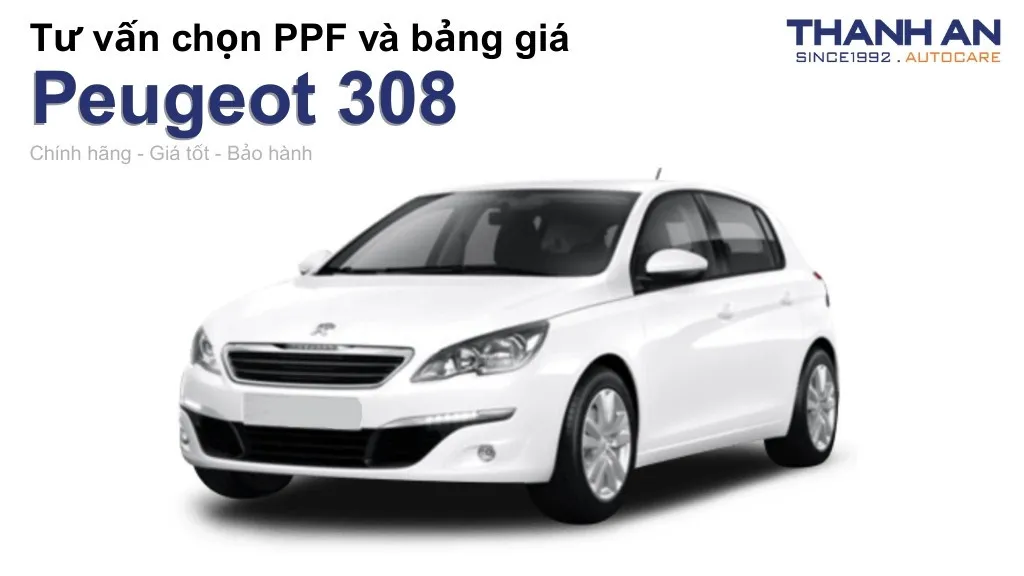 Dán PPF xe Peugeot 308 loại nào tốt? Bảng giá mới nhất