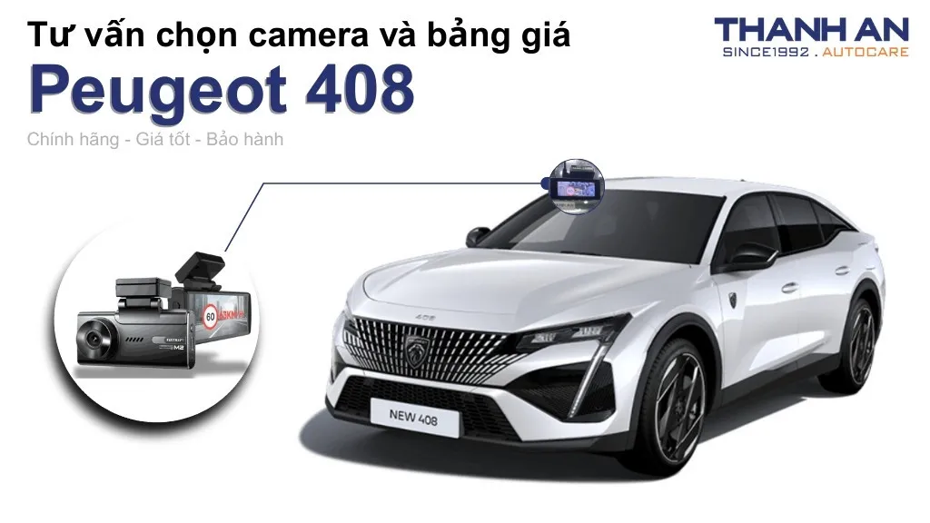 Camera hành trình xe Peugeot 408 loại nào tốt? Bảng giá mới nhất