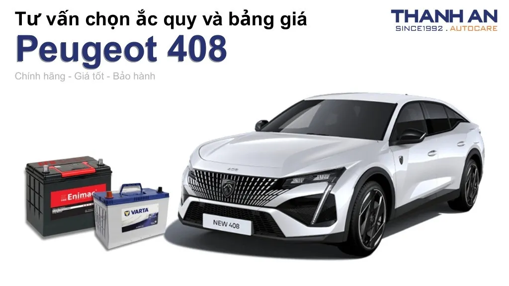 Bình ắc quy xe Peugeot 408 loại nào tốt? Bảng giá mới nhất