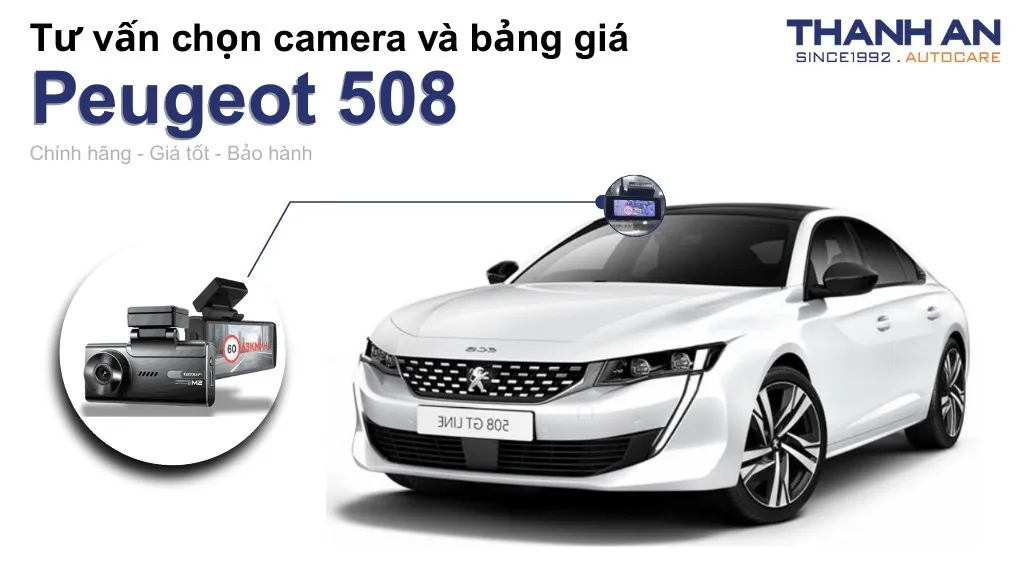 Camera hành trình xe Peugeot 508 loại nào tốt? Bảng giá mới nhất