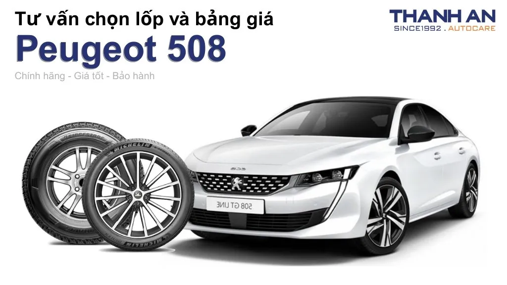 Lốp xe Peugeot 508 giá bao nhiêu? Sử dụng các kích thước nào?