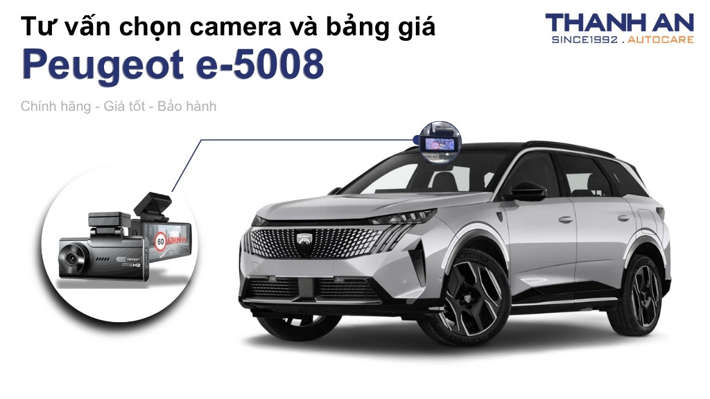 Camera hành trình xe Peugeot e-5008 loại nào tốt? Bảng giá mới nhất