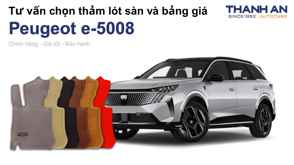 Thảm lót sàn xe Peugeot e-5008 loại nào tốt? Bảng giá mới nhất