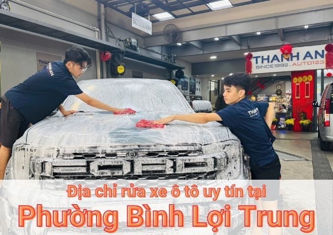 Top 7+ địa chỉ trung tâm rửa xe ô tô uy tín tại Phường Bình Lợi Trung TPHCM
