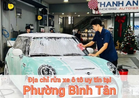 Top 7+ địa chỉ trung tâm rửa xe ô tô uy tín tại Phường Bình Tân TPHCM