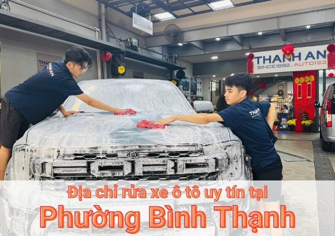 Top 7+ địa chỉ trung tâm rửa xe ô tô uy tín tại Phường Bình Thạnh TPHCM