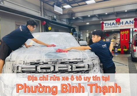 Top 7+ địa chỉ trung tâm rửa xe ô tô uy tín tại Phường Bình Thạnh TPHCM