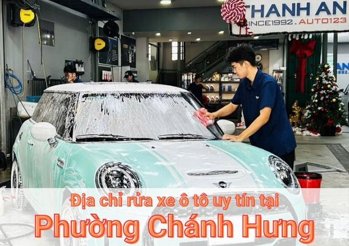 Top 7+ địa chỉ trung tâm rửa xe ô tô uy tín tại Phường Chánh Hưng TPHCM