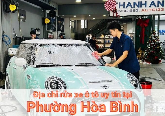 Top 5+ địa chỉ trung tâm rửa xe ô tô uy tín tại Phường Hòa Bình TPHCM