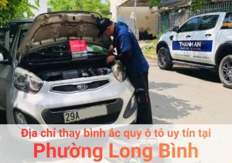 Top 7+ địa chỉ gara thay bình ắc quy ô tô uy tín tại Phường Long Bình TPHCM
