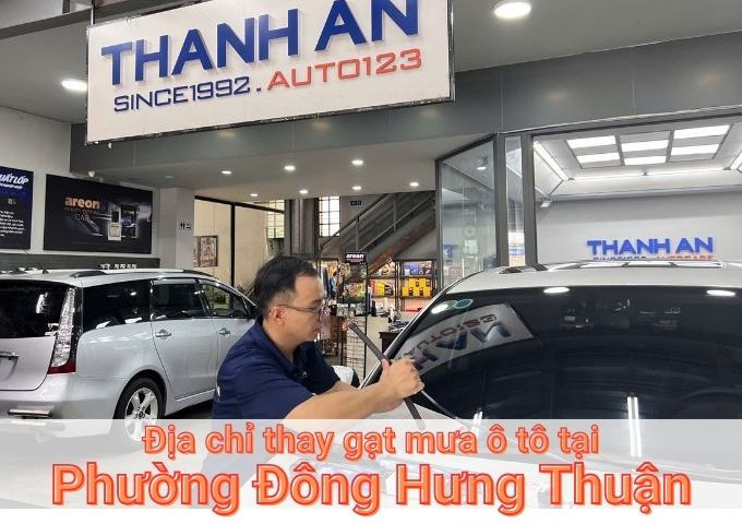 Top 7+ địa chỉ thay gạt mưa ô tô uy tín tại Phường Đông Hưng Thuận TPHCM