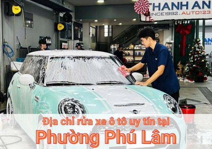 Top 7+ địa chỉ trung tâm rửa xe ô tô uy tín tại Phường Phú Lâm TPHCM