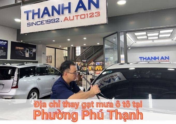 Top 7+ nơi thay gạt mưa ô tô uy tín tại Phường Phú Thạnh TPHCM