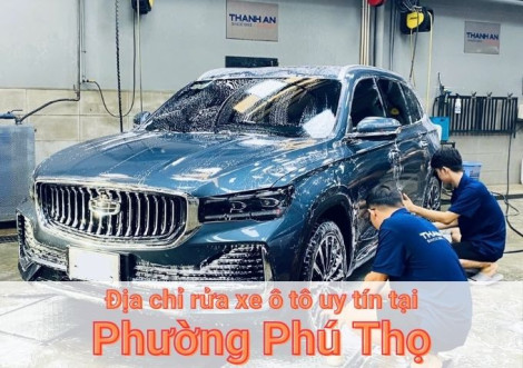 Top 7+ địa chỉ trung tâm rửa xe ô tô uy tín tại Phường Phú Thọ TPHCM