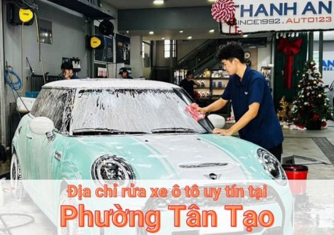 Top 7+ địa chỉ trung tâm rửa xe ô tô uy tín tại Phường Tân Tạo TPHCM