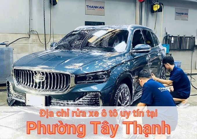 Top 7+ địa chỉ trung tâm rửa xe ô tô uy tín tại Phường Tây Thạnh TPHCM