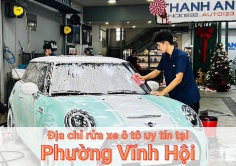 Top 5+ địa chỉ trung tâm rửa xe ô tô uy tín tại Phường Vĩnh Hội TPHCM