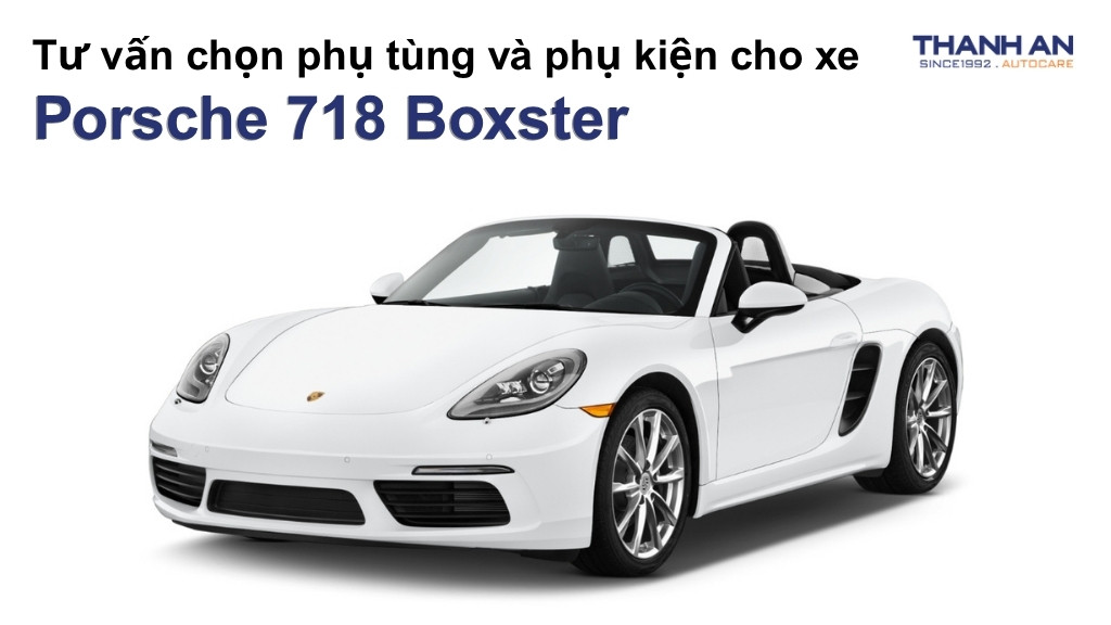 Phụ tùng và phụ kiện xe Porsche 718 Boxster