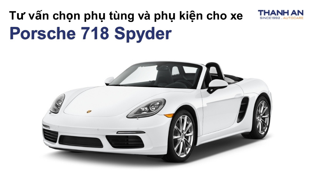 Phụ tùng và phụ kiện xe Porsche 718 Spyder