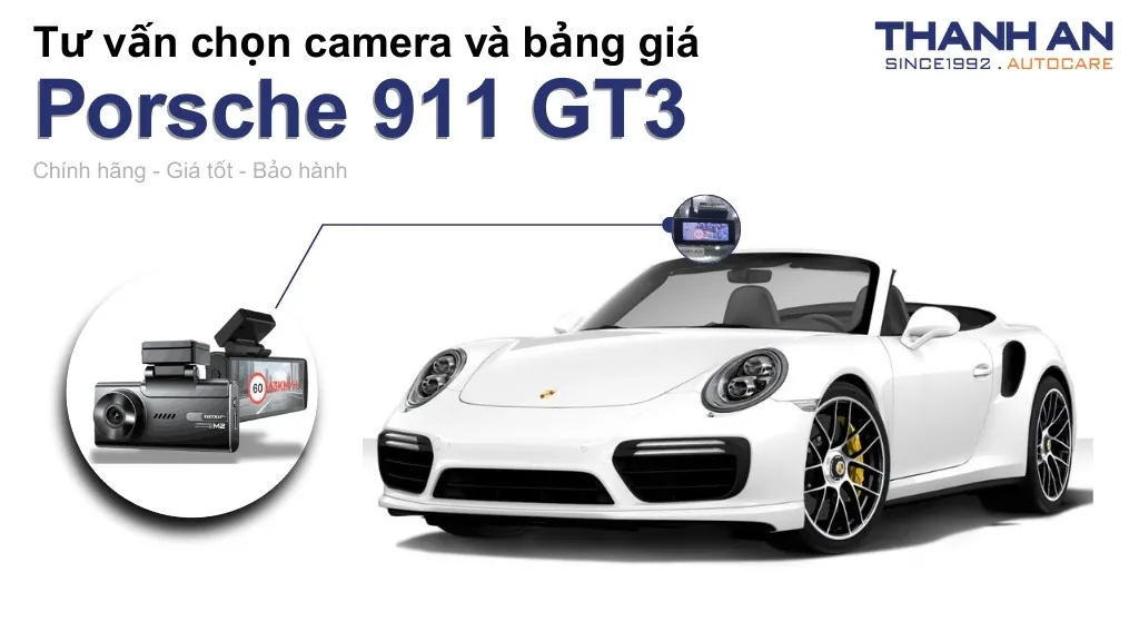 Camera hành trình xe Porsche 911 GT3 loại nào tốt? Bảng giá mới nhất