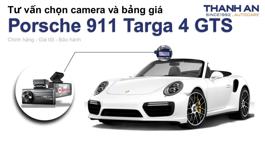 Camera hành trình xe Porsche 911 Targa 4 GTS loại nào tốt? Bảng giá mới nhất