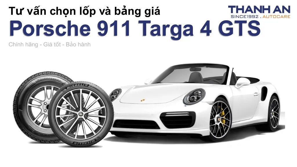 Lốp xe Porsche 911 Targa 4 GTS giá bao nhiêu? Sử dụng các kích thước nào?
