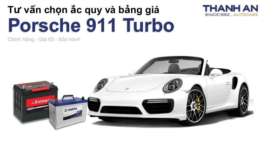 Bình ắc quy xe Porsche 911 Turbo loại nào tốt? Bảng giá mới nhất