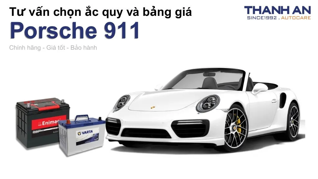 Bình ắc quy xe Porsche 911 loại nào tốt? Bảng giá mới nhất