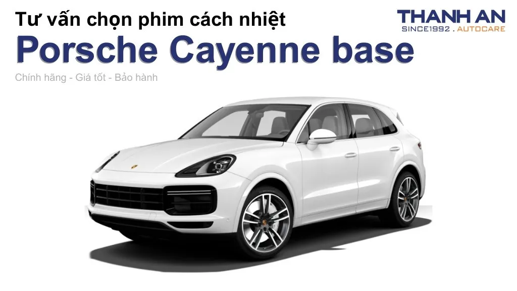 Dán phim cách nhiệt xe Porsche Cayenne base loại nào tốt? Bảng giá mới nhất