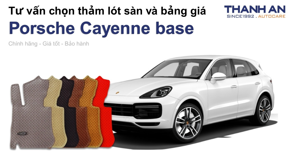 Thảm lót sàn xe Porsche Cayenne base loại nào tốt? Bảng giá mới nhất