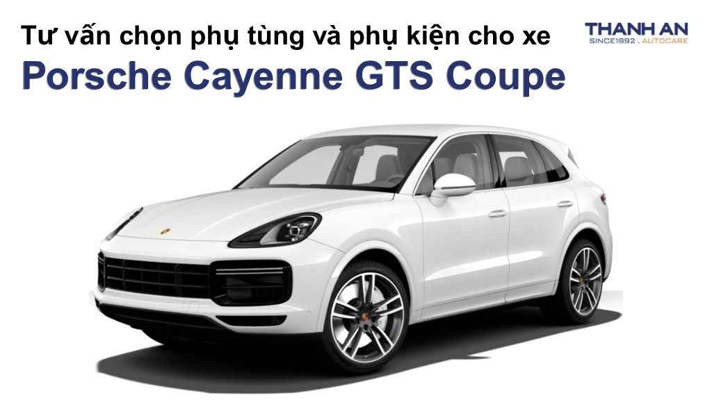Phụ tùng và phụ kiện xe Porsche Cayenne GTS Coupe