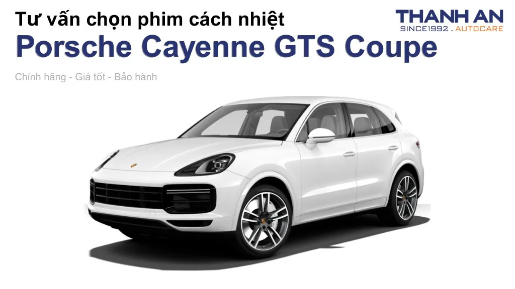 Dán phim cách nhiệt xe Porsche Cayenne GTS Coupe loại nào tốt? Bảng giá mới nhất