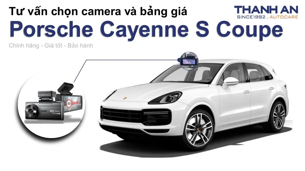 Camera hành trình xe Porsche Cayenne S Coupe loại nào tốt? Bảng giá mới nhất