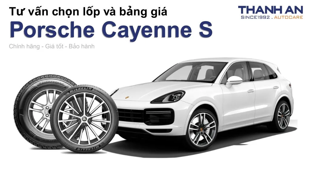 Lốp xe Porsche Cayenne S giá bao nhiêu? Sử dụng các kích thước nào?