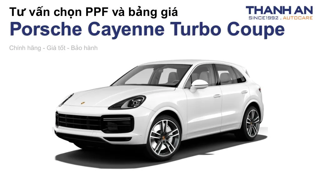 Dán PPF xe Porsche Cayenne Turbo Coupe loại nào tốt? Bảng giá mới nhất