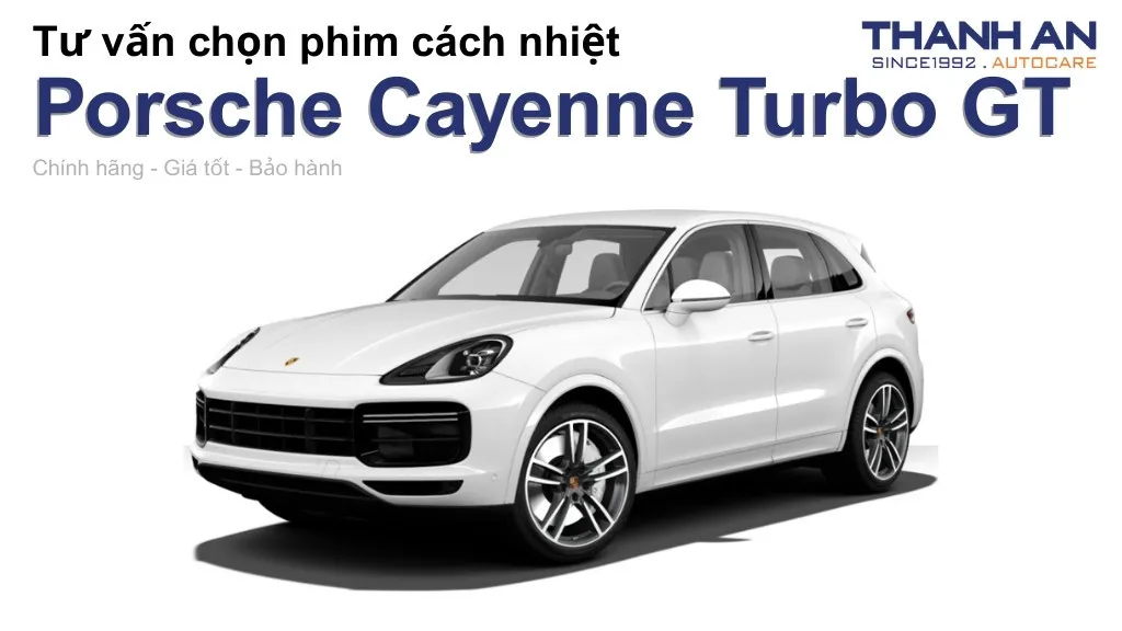 Dán phim cách nhiệt xe Porsche Cayenne Turbo GT loại nào tốt? Bảng giá mới nhất