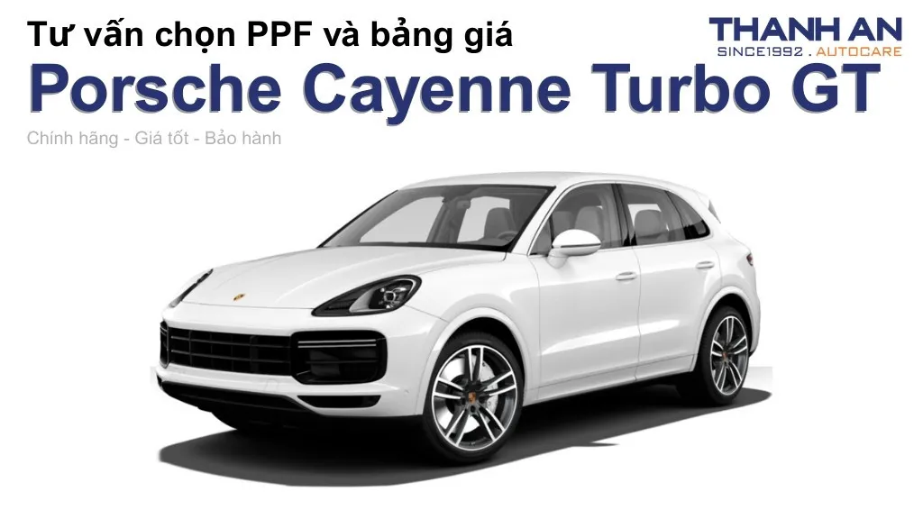 Dán PPF xe Porsche Cayenne Turbo GT loại nào tốt? Bảng giá mới nhất